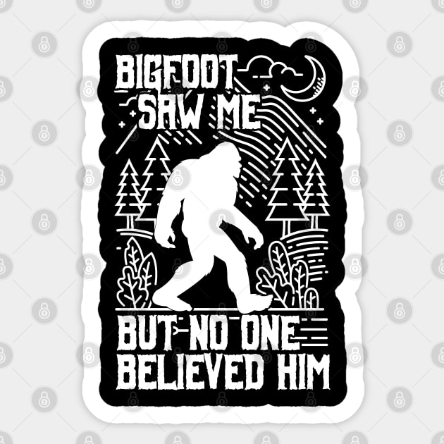 bigfoot saw me but no one believed him - Funny bigfoot Sticker by Tesszero